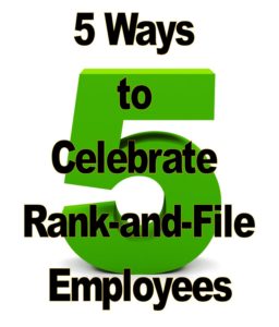 5 ways to celebrate rank and file employees